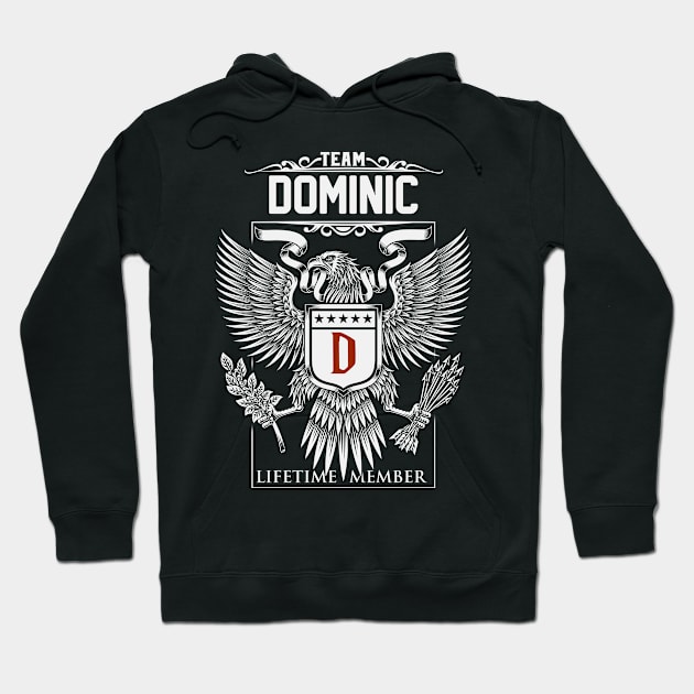 Team Dominic Lifetime Member | Dominic First Name, Dominic Family Name, Dominic Surname Hoodie by WiseCookoPTvo